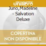 Juno,Madeline - Salvation Deluxe