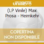 (LP Vinile) Max Prosa - Heimkehr lp vinile di Max Prosa