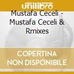 Mustafa Ceceli - Mustafa Ceceli & Rmixes cd