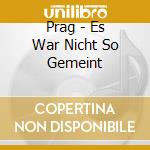 Prag - Es War Nicht So Gemeint cd