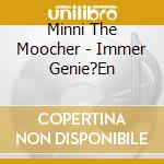 Minni The Moocher - Immer Genie?En cd