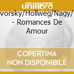 Dvorsky/Hollweg/Nagy/+ - Romances De Amour cd