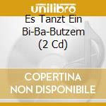 Es Tanzt Ein Bi-Ba-Butzem (2 Cd) cd