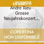 Andre Rieu - Grosse Neujahrskonzert (2 Cd) cd musicale di Andre Rieu
