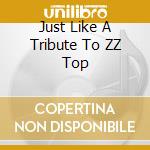Just Like A Tribute To ZZ Top cd