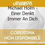 Michael Holm - Einer Denkt Immer An Dich cd