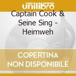 Captain Cook & Seine Sing - Heimweh cd