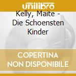 Kelly, Maite - Die Schoensten Kinder cd musicale di Kelly, Maite