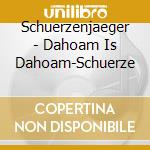 Schuerzenjaeger - Dahoam Is Dahoam-Schuerze cd