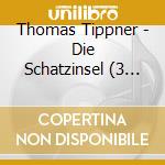 Thomas Tippner - Die Schatzinsel (3 Cd) cd
