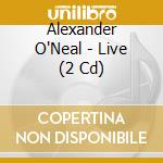 Alexander O'Neal - Live (2 Cd) cd