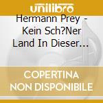 Hermann Prey - Kein Sch?Ner Land In Dieser Zeit cd musicale di Hermann Prey