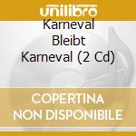 Karneval Bleibt Karneval (2 Cd) cd
