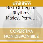 Best Of Reggae Rhythms: Marley, Perry, Isaacs.. / Various (2 Cd) cd