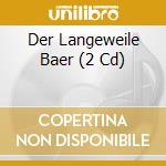 Der Langeweile Baer (2 Cd) cd