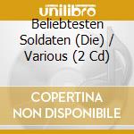 Beliebtesten Soldaten (Die) / Various (2 Cd) cd musicale