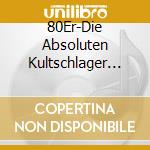 80Er-Die Absoluten Kultschlager (2 Cd) / Various cd musicale di Various
