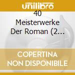 40 Meisterwerke Der Roman (2 Cd) cd musicale