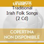 Traditional Irish Folk Songs (2 Cd) cd