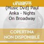 (Music Dvd) Paul Anka - Nights On Broadway cd