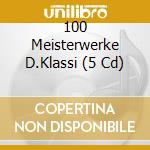 100 Meisterwerke D.Klassi (5 Cd) cd musicale di Delta