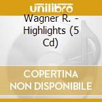 Wagner R. - Highlights (5 Cd) cd