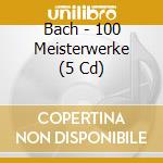 Bach - 100 Meisterwerke (5 Cd) cd
