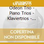 Odeon Trio - Piano Trios - Klaviertrios - Nos 1 & 2 cd musicale di Odeon Trio