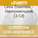 Linos Ensemble - Harmoniemuziek (3 Cd) cd musicale di Linos Ensemble