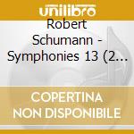 Robert Schumann - Symphonies 13 (2 Cd) cd musicale di Radio Sinfonieorchester Stuttgart