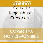 Cantarte Regensburg - Gregorian Chants cd musicale di Cantarte Regensburg