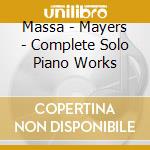 Massa - Mayers - Complete Solo Piano Works cd