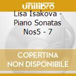 Lisa Isakova - Piano Sonatas Nos5 - 7 cd