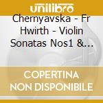 Chernyavska - Fr Hwirth - Violin Sonatas Nos1 & 2 - Sonatinas - cd musicale di Chernyavska