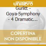 Gurlitt - Goya-Symphony - 4 Dramatic Songs