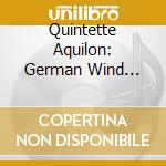 Quintette Aquilon: German Wind Quintets - Stockhausen, Klughardt, Hindemith, Eisler cd musicale di Quintette Aquilon: German Wind Quintets