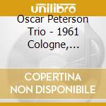 Oscar Peterson Trio - 1961 Cologne, Gurzenich Concert Hall cd