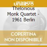 Thelonious Monk Quartet - 1961 Berlin cd musicale di Thelonious Monk Quartet