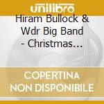Hiram Bullock & Wdr Big Band - Christmas Revisited cd