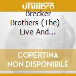 Brecker Brothers (The) - Live And Unreleased (2 Cd) cd