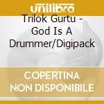 Trilok Gurtu - God Is A Drummer/Digipack cd