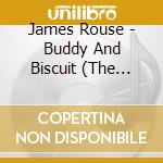 James Rouse - Buddy And Biscuit (The Buddy Miles Story cd