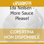 Ida Neilsen - More Sauce Please! cd musicale