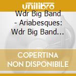 Wdr Big Band - Ariabesques: Wdr Big Band Plays Bach (Goldberg) (2 Cd) cd