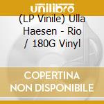 (LP Vinile) Ulla Haesen - Rio / 180G Vinyl vinile