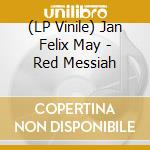 (LP Vinile) Jan Felix May - Red Messiah vinile