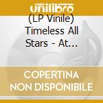 (LP Vinile) Timeless All Stars - At Onkel Po S Carnegie Hall/Hamburg (2 Lp) lp vinile di Timeless All Stars