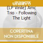 (LP Vinile) Amc Trio - Following The Light lp vinile