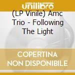 (LP Vinile) Amc Trio - Following The Light vinile