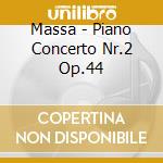 Massa - Piano Concerto Nr.2 Op.44 cd musicale di Massa